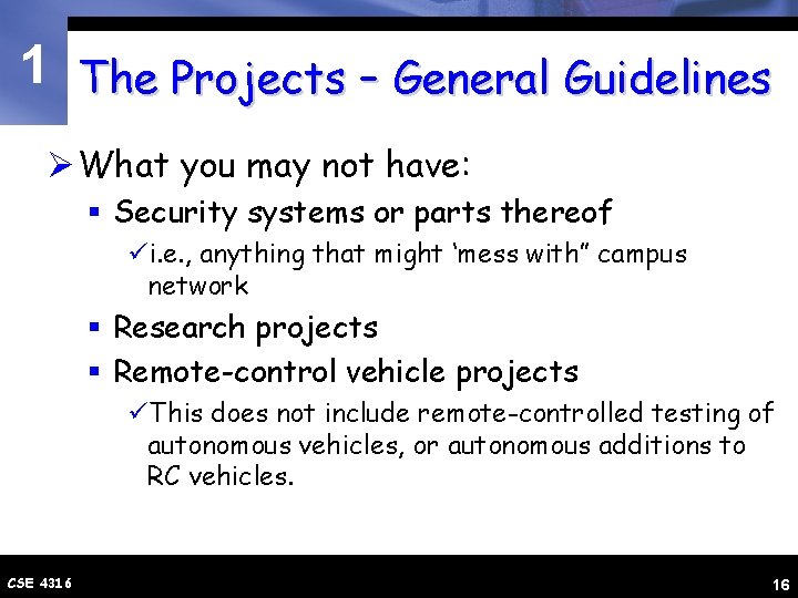 1 The Projects – General Guidelines Ø What you may not have: § Security