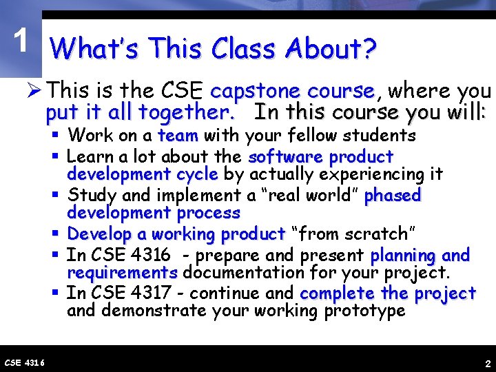 1 What’s This Class About? Ø This is the CSE capstone course, course where
