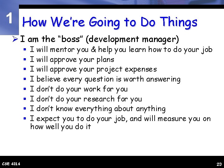 1 How We’re Going to Do Things Ø I am the “boss” (development manager)