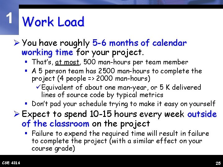 1 Work Load Ø You have roughly 5 -6 months of calendar working time