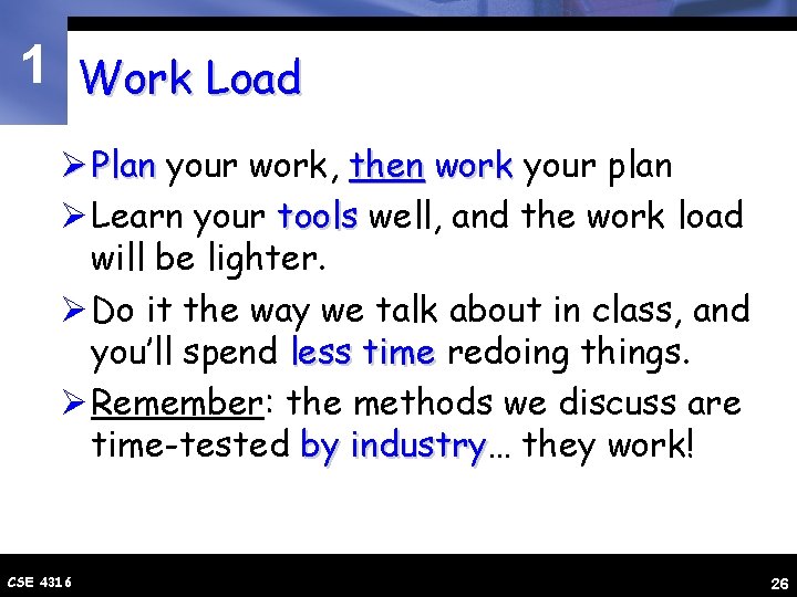1 Work Load Ø Plan your work, then work your plan Ø Learn your