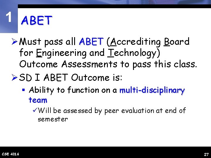 1 ABET Ø Must pass all ABET (Accrediting Board for Engineering and Technology) Outcome