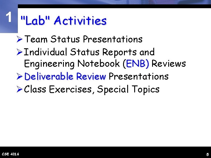 1 "Lab" Activities Ø Team Status Presentations Ø Individual Status Reports and Engineering Notebook