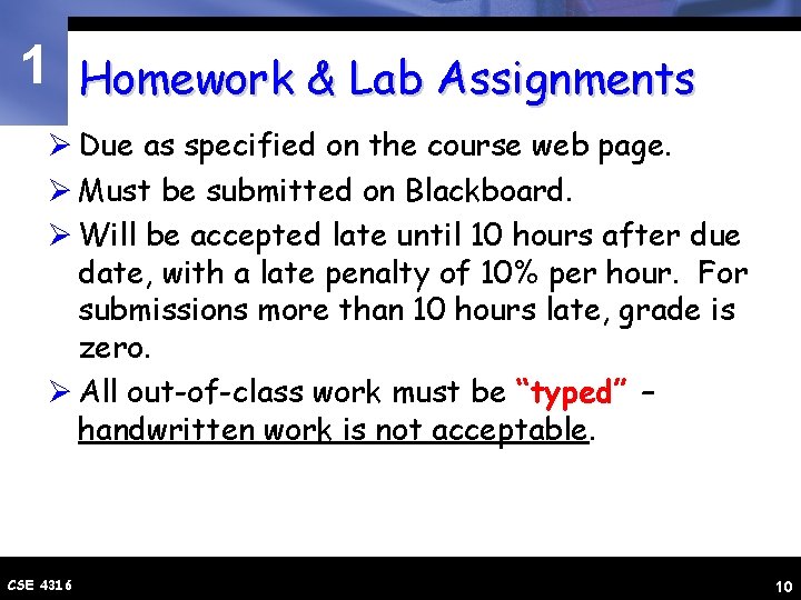 1 Homework & Lab Assignments Ø Due as specified on the course web page.