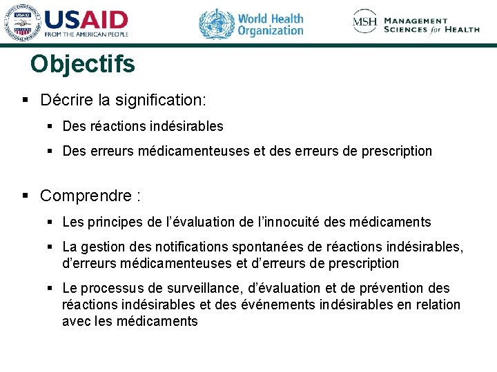 Objectifs § Décrire la signification: § Des réactions indésirables § Des erreurs médicamenteuses et