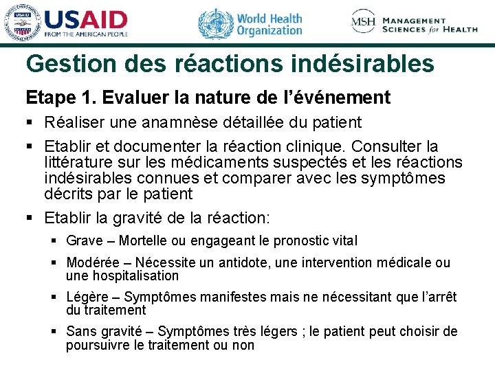 Gestion des réactions indésirables Etape 1. Evaluer la nature de l’événement § Réaliser une