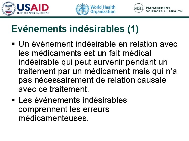 Evénements indésirables (1) § Un événement indésirable en relation avec les médicaments est un