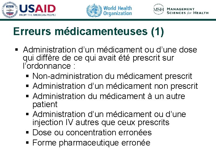 Erreurs médicamenteuses (1) § Administration d’un médicament ou d’une dose qui diffère de ce