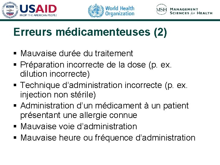 Erreurs médicamenteuses (2) § Mauvaise durée du traitement § Préparation incorrecte de la dose