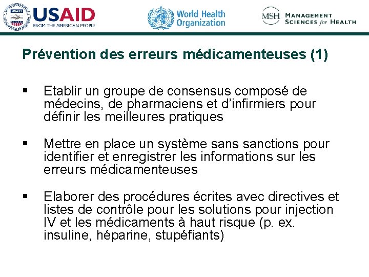 Prévention des erreurs médicamenteuses (1) § Etablir un groupe de consensus composé de médecins,