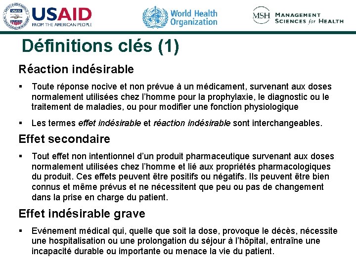 Définitions clés (1) Réaction indésirable § Toute réponse nocive et non prévue à un