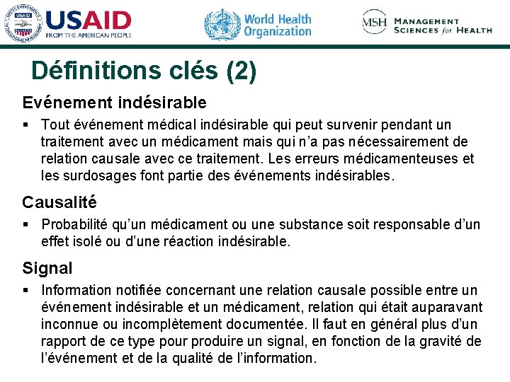 Définitions clés (2) Evénement indésirable § Tout événement médical indésirable qui peut survenir pendant