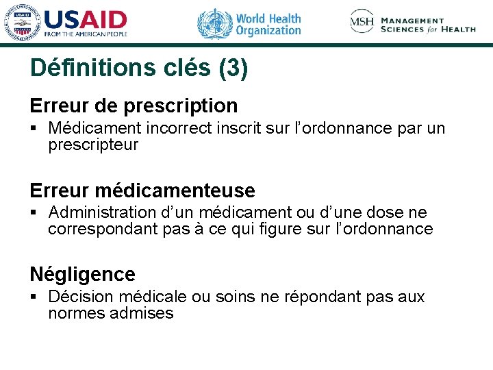 Définitions clés (3) Erreur de prescription § Médicament incorrect inscrit sur l’ordonnance par un