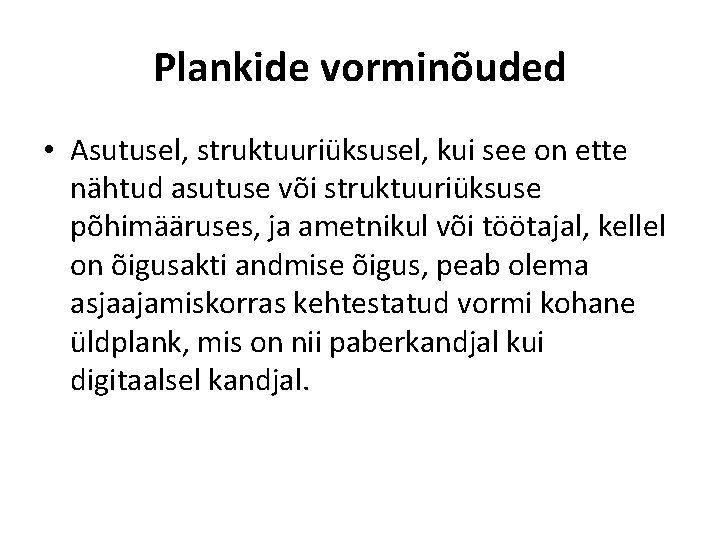 Plankide vorminõuded • Asutusel, struktuuriüksusel, kui see on ette nähtud asutuse või struktuuriüksuse põhimääruses,