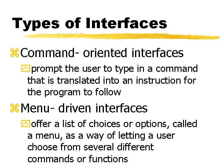 Types of Interfaces z. Command- oriented interfaces yprompt the user to type in a