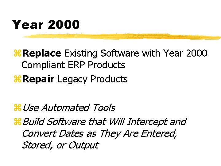 Year 2000 z. Replace Existing Software with Year 2000 Compliant ERP Products z. Repair