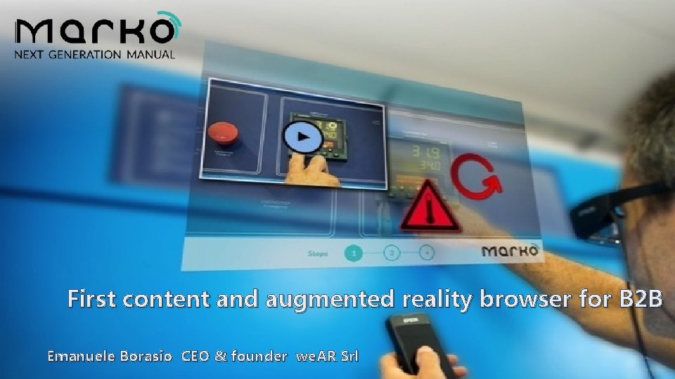 First content and augmented reality browser for B 2 B Emanuele Borasio CEO &