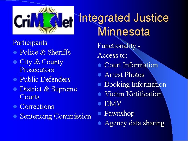 Integrated Justice Minnesota Participants l Police & Sheriffs l City & County Prosecutors l