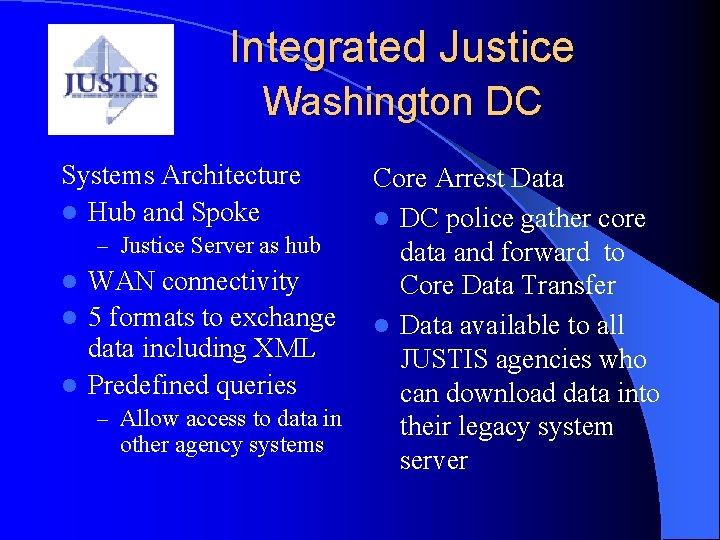 Integrated Justice Washington DC Systems Architecture l Hub and Spoke – Justice Server as