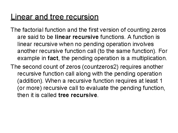 Linear and tree recursion The factorial function and the first version of counting zeros