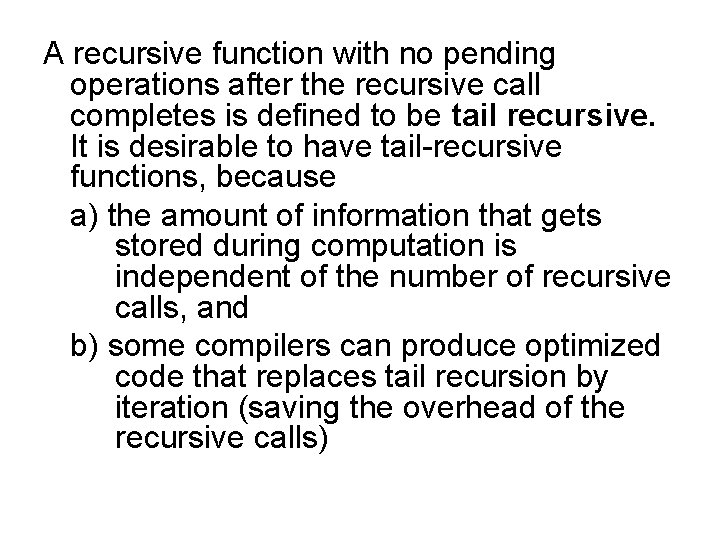 A recursive function with no pending operations after the recursive call completes is defined