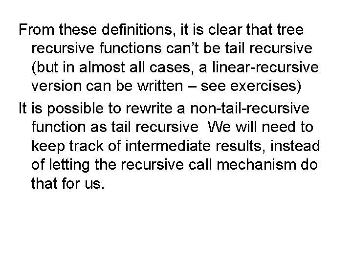 From these definitions, it is clear that tree recursive functions can’t be tail recursive