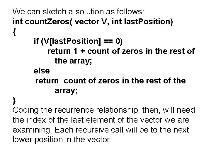 We can sketch a solution as follows: int count. Zeros( vector V, int last.