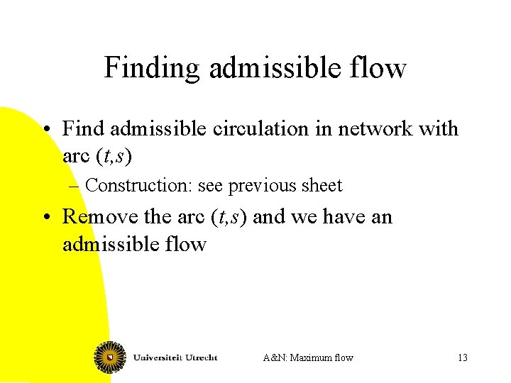 Finding admissible flow • Find admissible circulation in network with arc (t, s) –