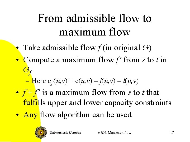 From admissible flow to maximum flow • Take admissible flow f (in original G)