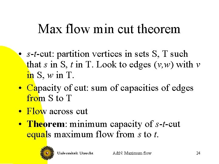 Max flow min cut theorem • s-t-cut: partition vertices in sets S, T such