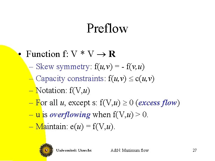 Preflow • Function f: V * V ® R – Skew symmetry: f(u, v)