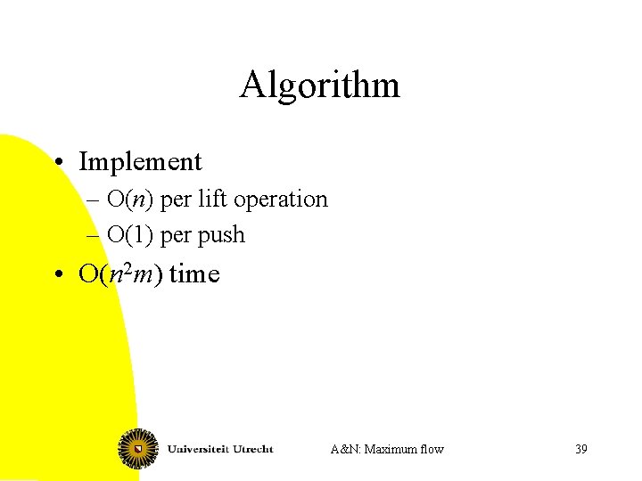 Algorithm • Implement – O(n) per lift operation – O(1) per push • O(n