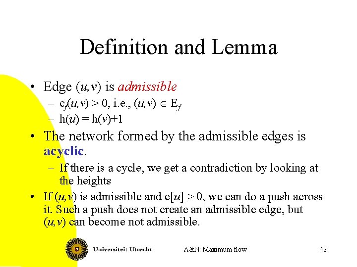 Definition and Lemma • Edge (u, v) is admissible – cf(u, v) > 0,