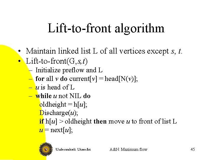Lift-to-front algorithm • Maintain linked list L of all vertices except s, t. •