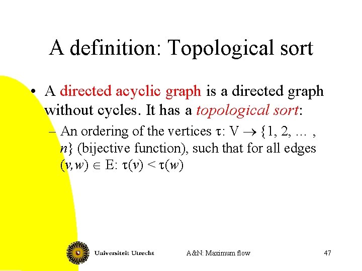 A definition: Topological sort • A directed acyclic graph is a directed graph without