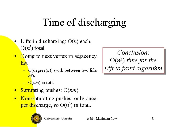 Time of discharging • Lifts in discharging: O(n) each, O(n 3) total • Going