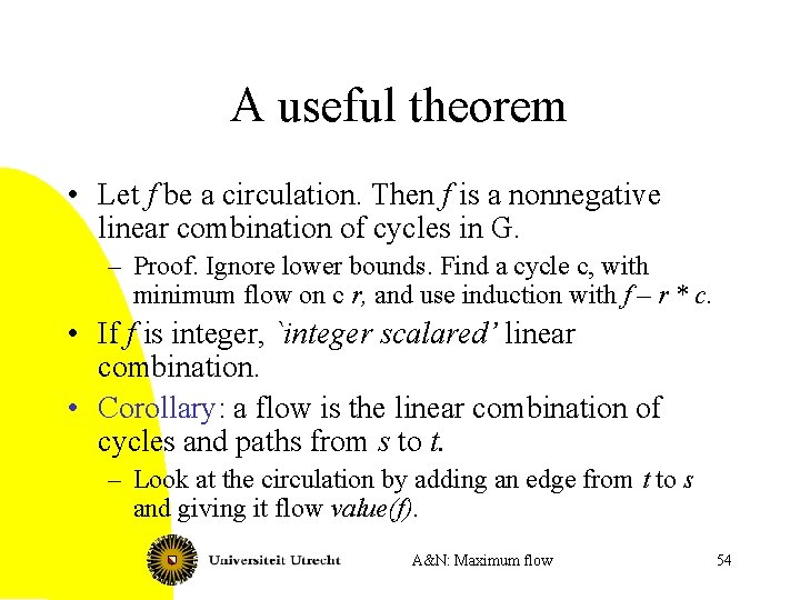 A useful theorem • Let f be a circulation. Then f is a nonnegative