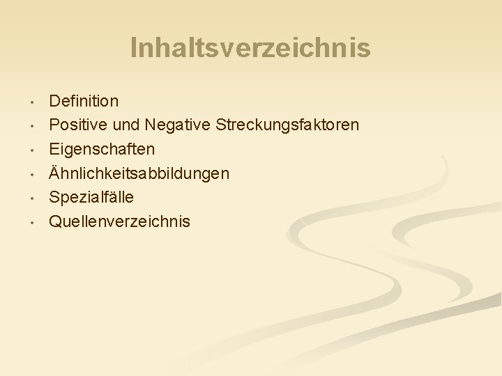 Inhaltsverzeichnis • • • Definition Positive und Negative Streckungsfaktoren Eigenschaften Ähnlichkeitsabbildungen Spezialfälle Quellenverzeichnis 