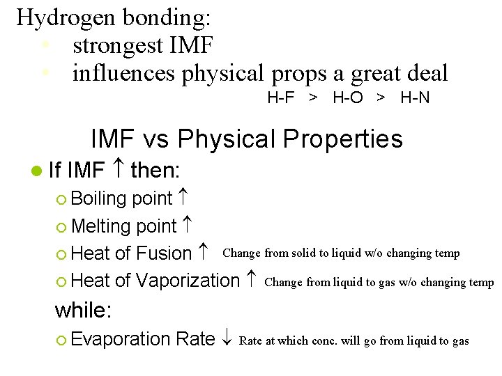 Hydrogen bonding: • strongest IMF • influences physical props a great deal H-F >