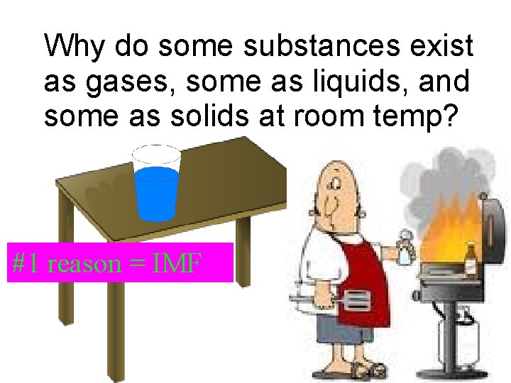 Why do some substances exist as gases, some as liquids, and some as solids