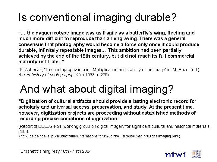 Is conventional imaging durable? “… the daguerreotype image was as fragile as a butterfly’s