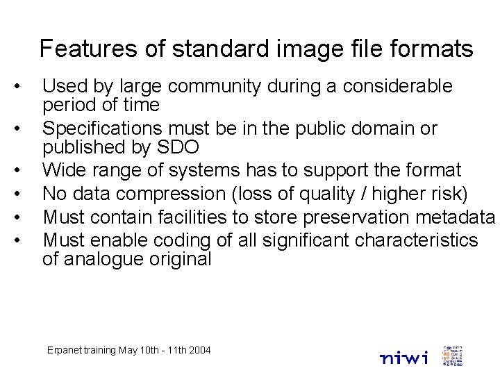 Features of standard image file formats • • • Used by large community during