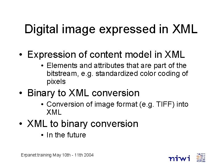 Digital image expressed in XML • Expression of content model in XML • Elements