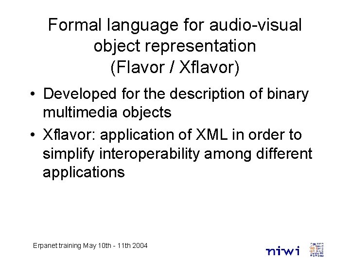 Formal language for audio-visual object representation (Flavor / Xflavor) • Developed for the description