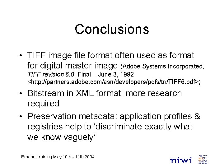 Conclusions • TIFF image file format often used as format for digital master image