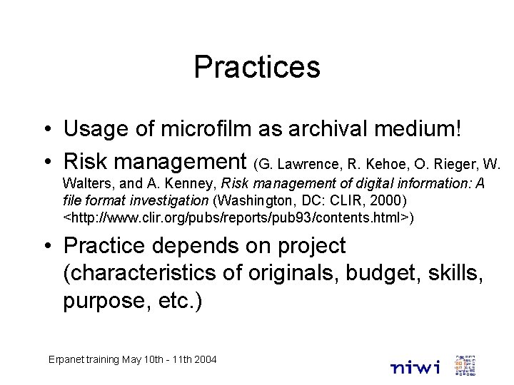 Practices • Usage of microfilm as archival medium! • Risk management (G. Lawrence, R.