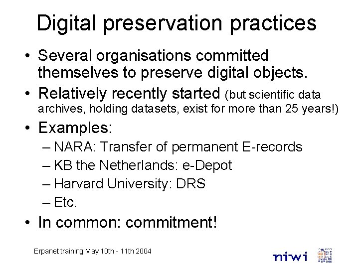 Digital preservation practices • Several organisations committed themselves to preserve digital objects. • Relatively