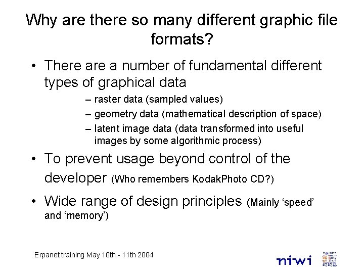 Why are there so many different graphic file formats? • There a number of