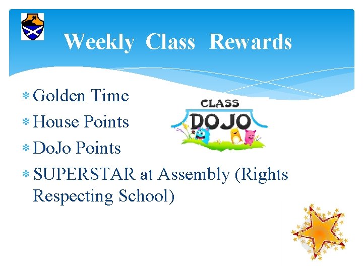 Weekly Class Rewards Golden Time House Points Class Rewards Weekly Do. Jo Points SUPERSTAR