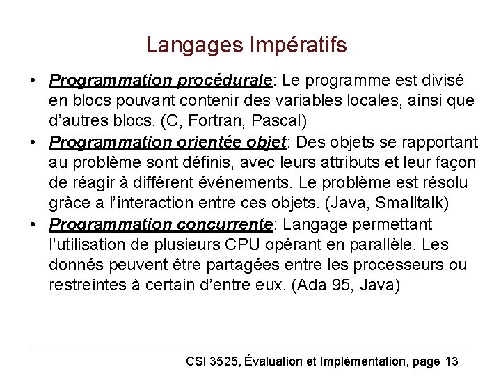 Langages Impératifs • Programmation procédurale: Le programme est divisé en blocs pouvant contenir des